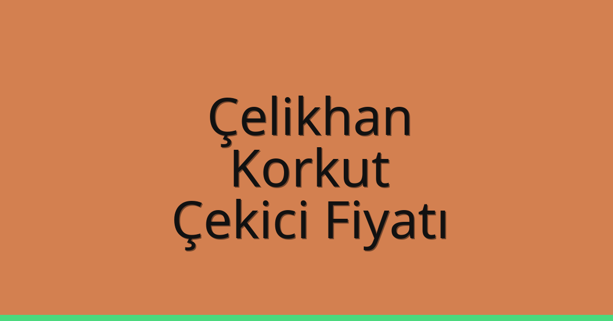 Çelikhan Çekici Fiyatı – Korkut Oto Kurtarıcı Ücreti