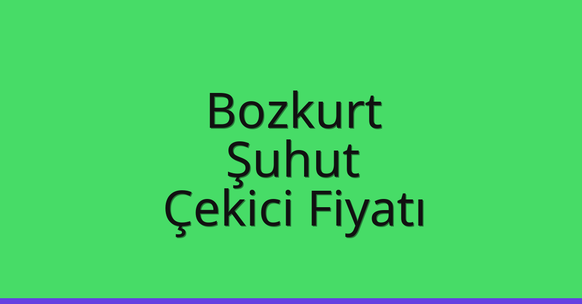 Bozkurt Çekici Fiyatı – Şuhut Oto Kurtarıcı Ücreti