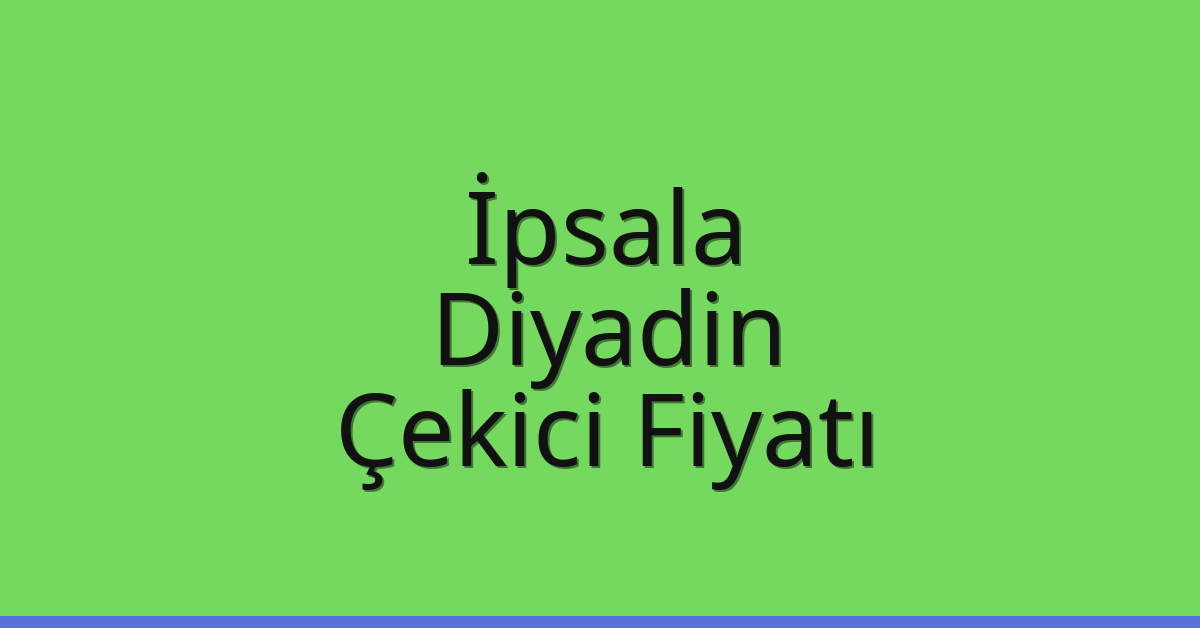 İpsala Çekici Fiyatı - Diyadin Oto Kurtarıcı Ücreti İpsala Çekici Fiyatı – Diyadin Oto Kurtarıcı Ücreti