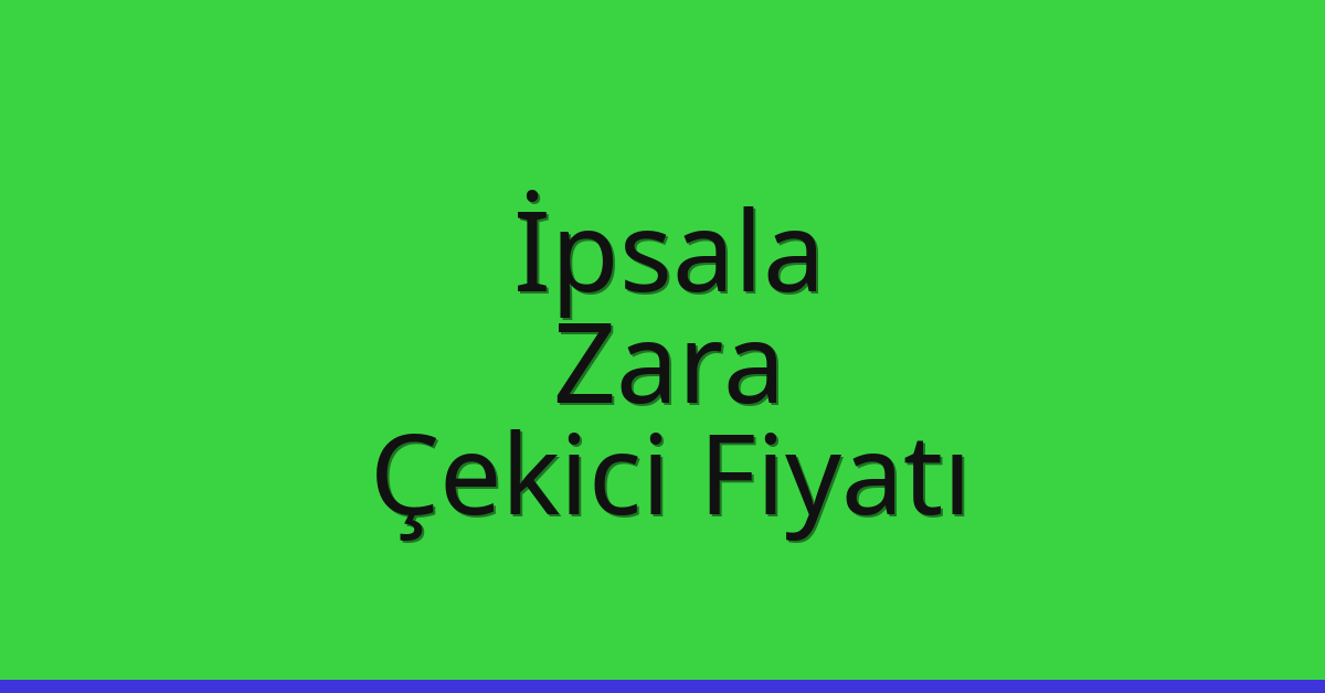 İpsala Çekici Fiyatı – Zara Oto Kurtarıcı Ücreti