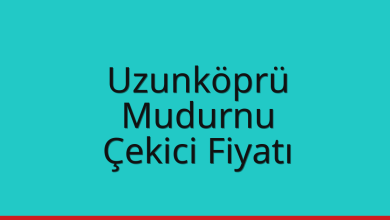 Uzunköprü Çekici Fiyatı – Mudurnu Oto Kurtarıcı Ücreti