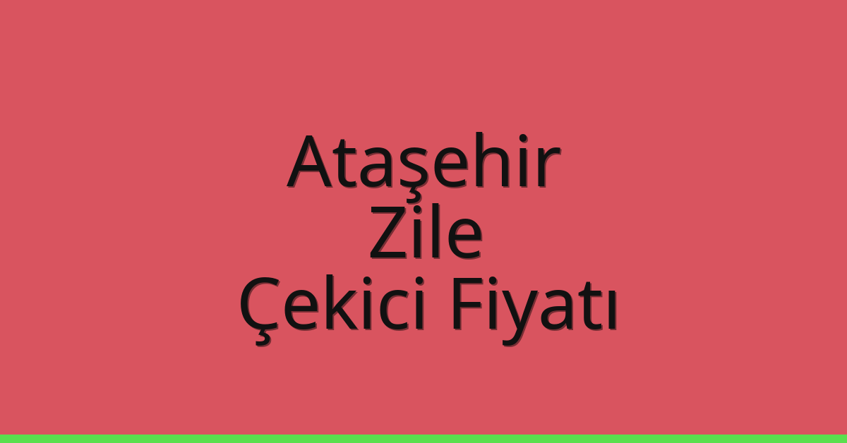 Ataşehir Çekici Fiyatı - Zile Oto Kurtarıcı Ücreti Ataşehir Çekici Fiyatı – Zile Oto Kurtarıcı Ücreti