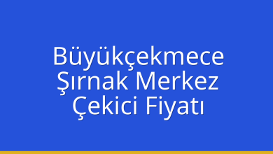 Büyükçekmece Çekici Fiyatı – Şırnak Merkez Oto Kurtarıcı Ücreti
