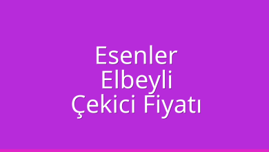 Esenler Çekici Fiyatı – Elbeyli Oto Kurtarıcı Ücreti