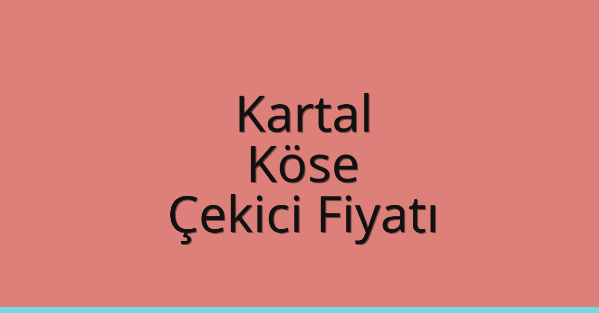 Kartal Çekici Fiyatı – Köse Oto Kurtarıcı Ücreti