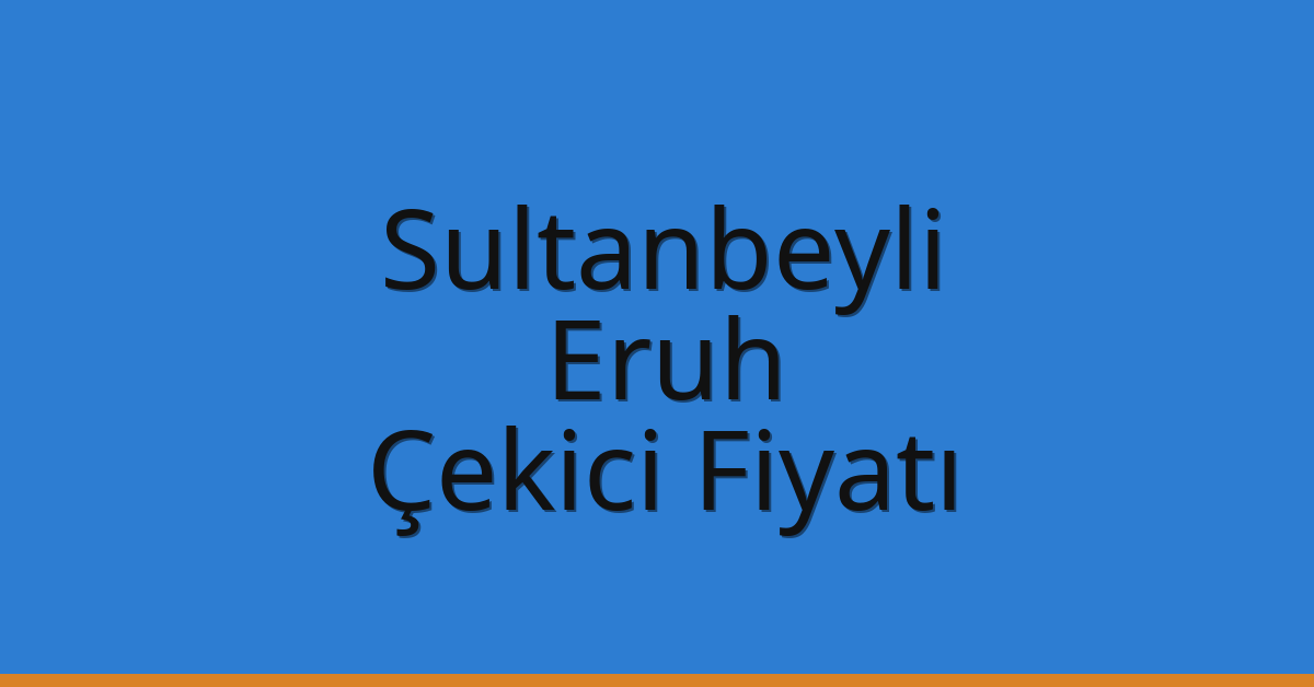 Sultanbeyli Çekici Fiyatı – Eruh Oto Kurtarıcı Ücreti Sultanbeyli Çekici Fiyatı – Eruh Oto Kurtarıcı Ücreti