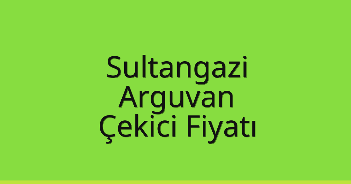 Sultangazi Çekici Fiyatı – Arguvan Oto Kurtarıcı Ücreti