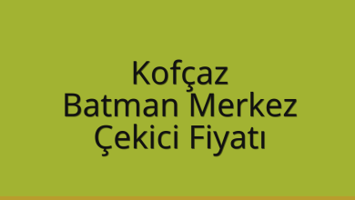 Kofçaz Çekici Fiyatı – Batman Merkez Oto Kurtarıcı Ücreti