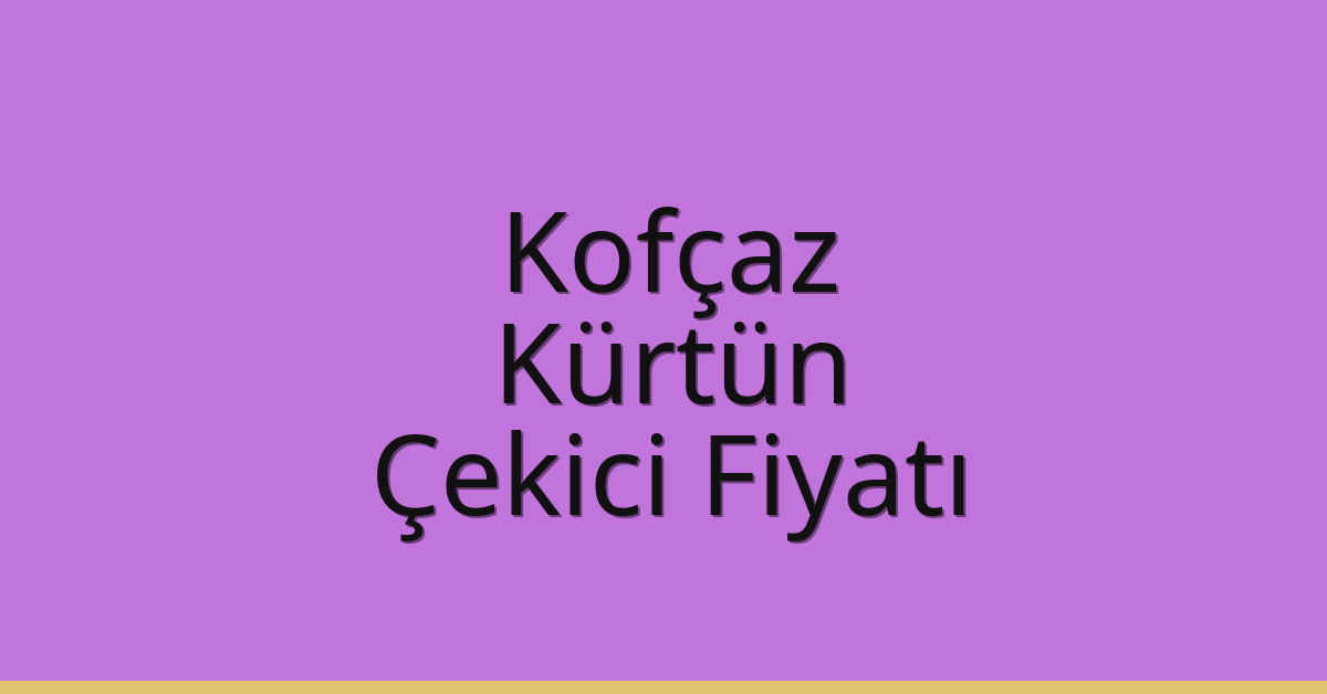 Kofçaz Çekici Fiyatı – Kürtün Oto Kurtarıcı Ücreti