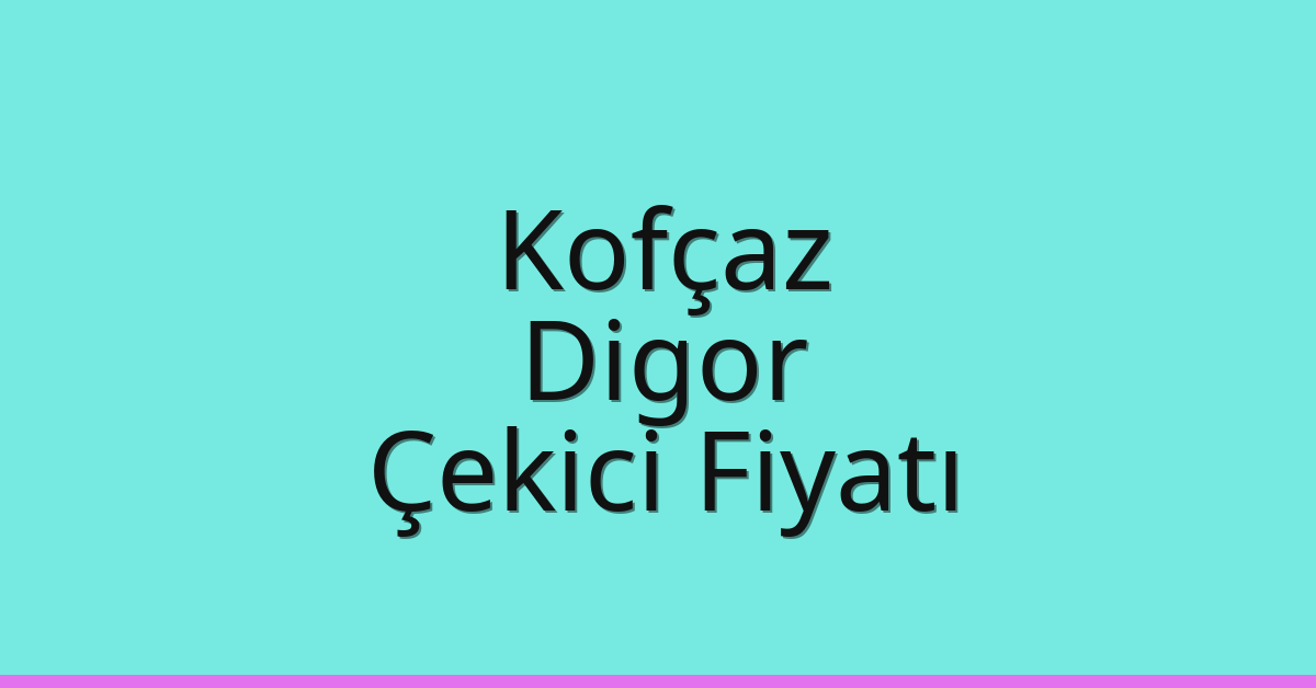 Kofçaz Çekici Fiyatı – Digor Oto Kurtarıcı Ücreti