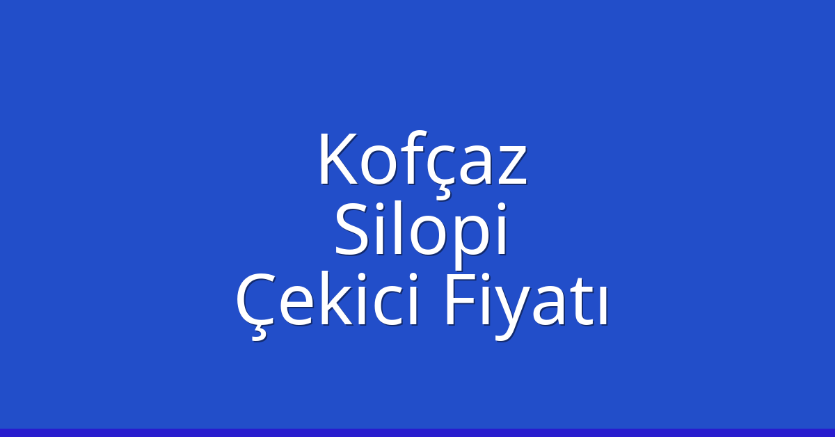 Kofçaz Çekici Fiyatı – Silopi Oto Kurtarıcı Ücreti