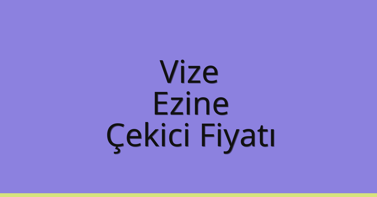 Vize Çekici Fiyatı - Ezine Oto Kurtarıcı Ücreti Vize Çekici Fiyatı – Ezine Oto Kurtarıcı Ücreti