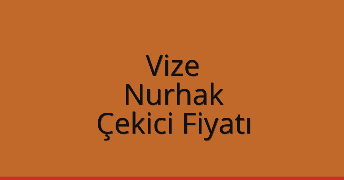Vize Çekici Fiyatı – Nurhak Oto Kurtarıcı Ücreti