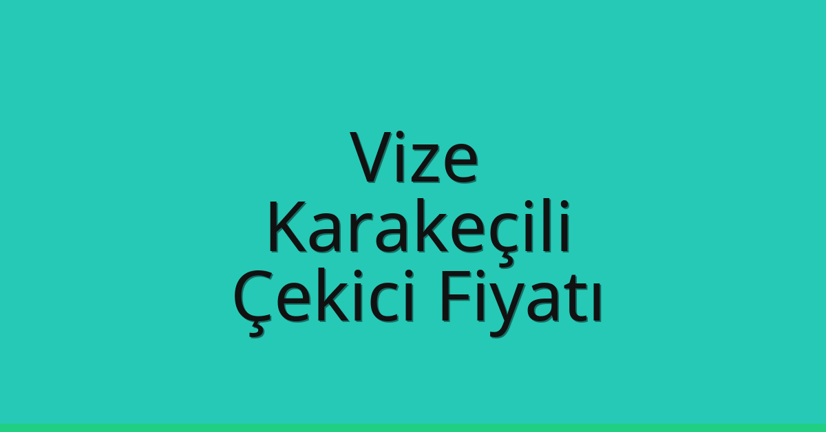 Vize Çekici Fiyatı – Karakeçili Oto Kurtarıcı Ücreti