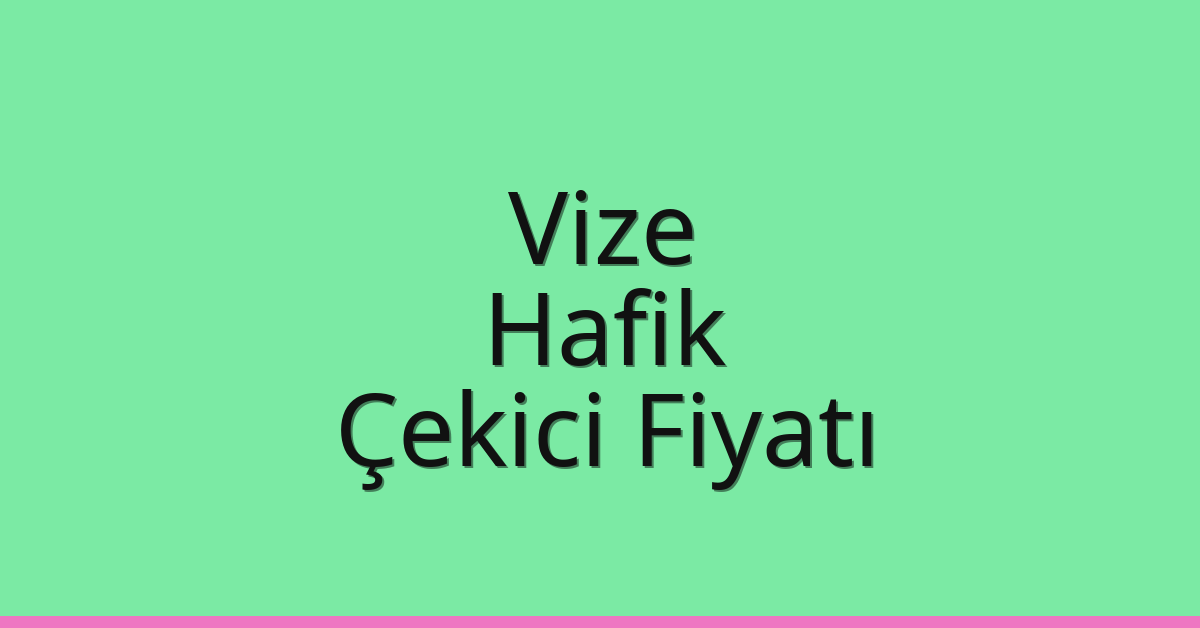 Vize Çekici Fiyatı – Hafik Oto Kurtarıcı Ücreti Vize Çekici Fiyatı – Hafik Oto Kurtarıcı Ücreti