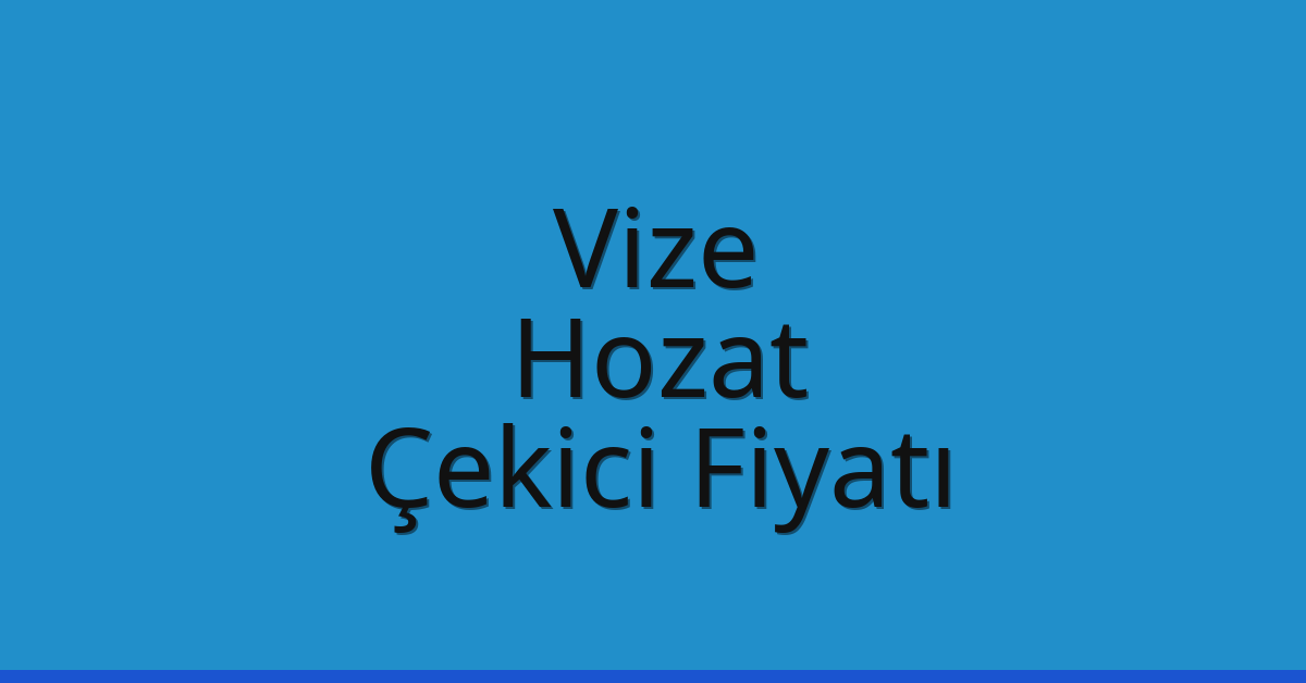 Vize Çekici Fiyatı – Hozat Oto Kurtarıcı Ücreti