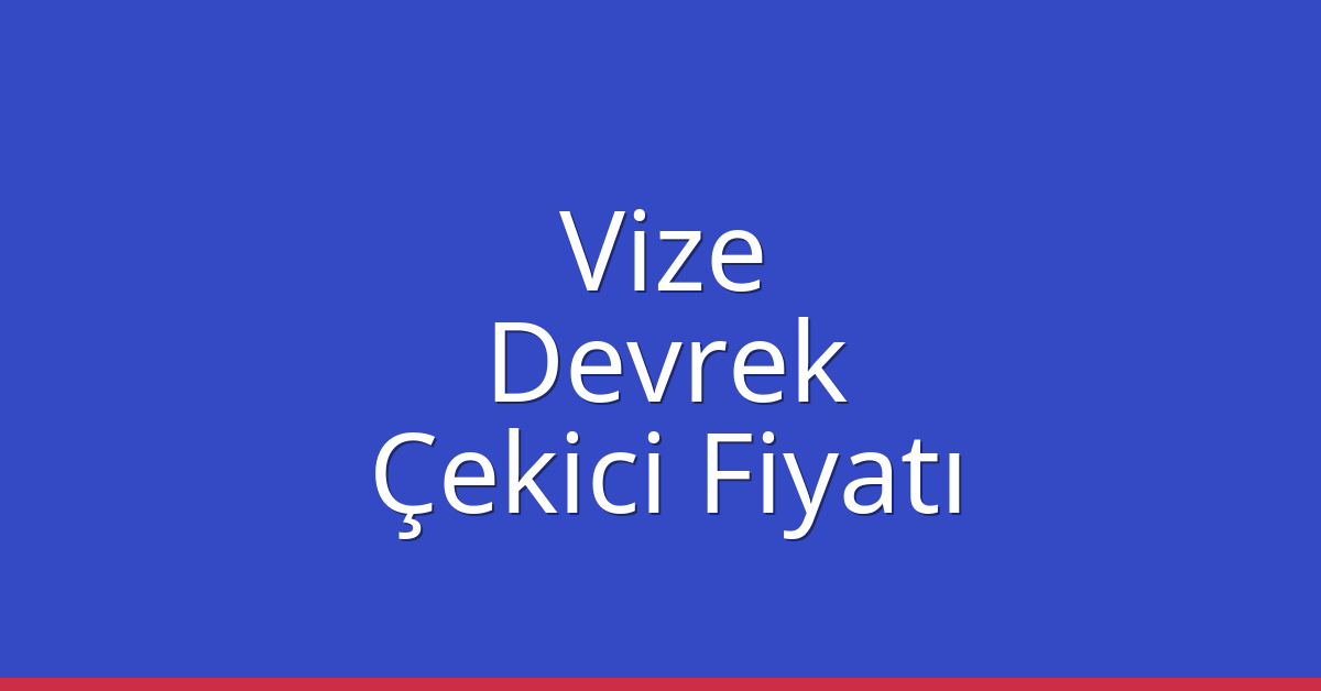 Vize Çekici Fiyatı – Devrek Oto Kurtarıcı Ücreti