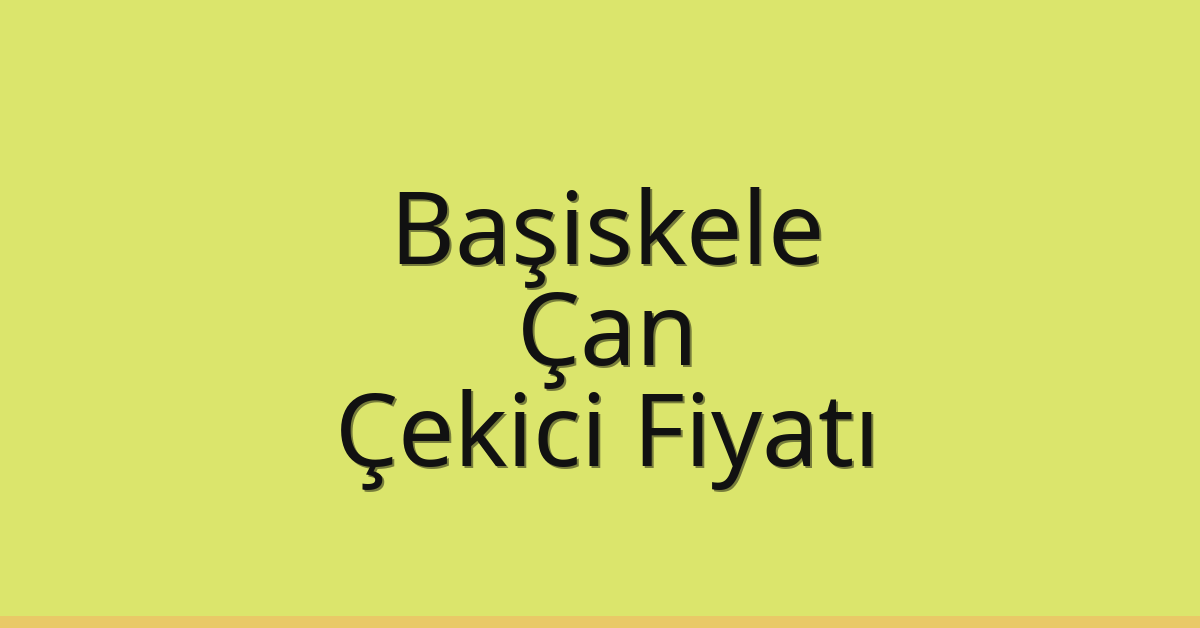 Başiskele Çekici Fiyatı – Çan Oto Kurtarıcı Ücreti