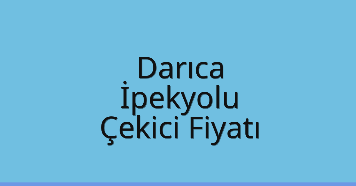 Darıca Çekici Fiyatı – İpekyolu Oto Kurtarıcı Ücreti