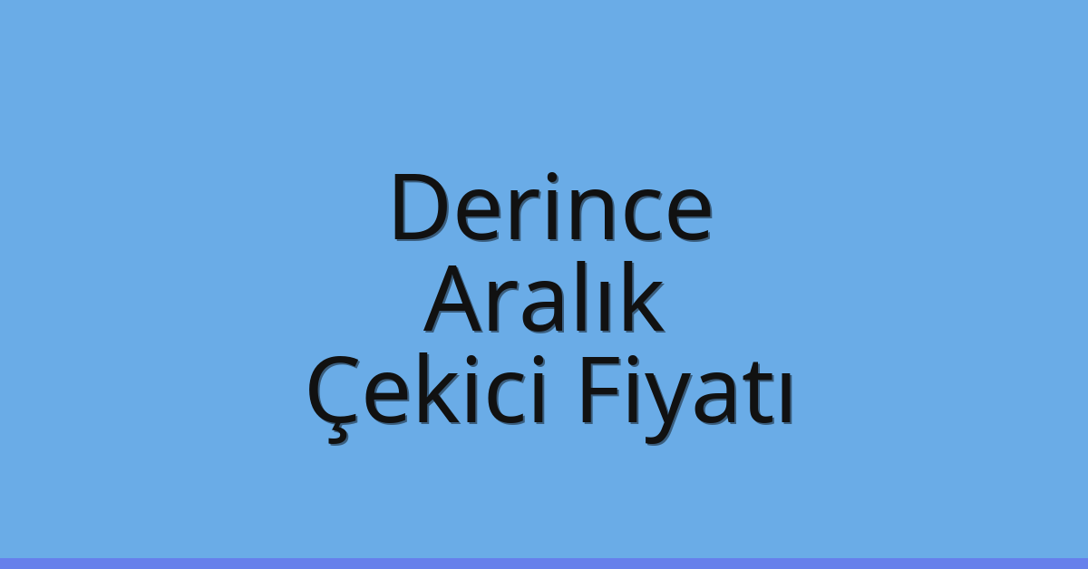 Derince Çekici Fiyatı – Aralık Oto Kurtarıcı Ücreti