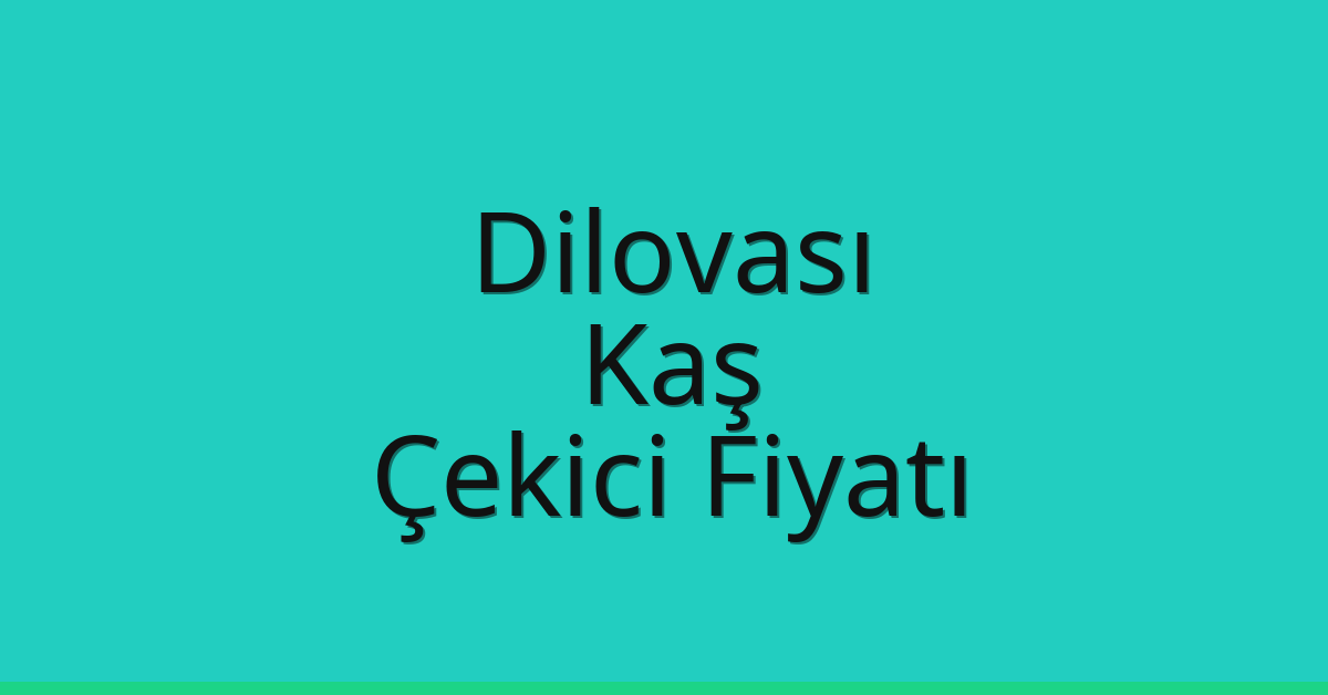 Dilovası Çekici Fiyatı – Kaş Oto Kurtarıcı Ücreti