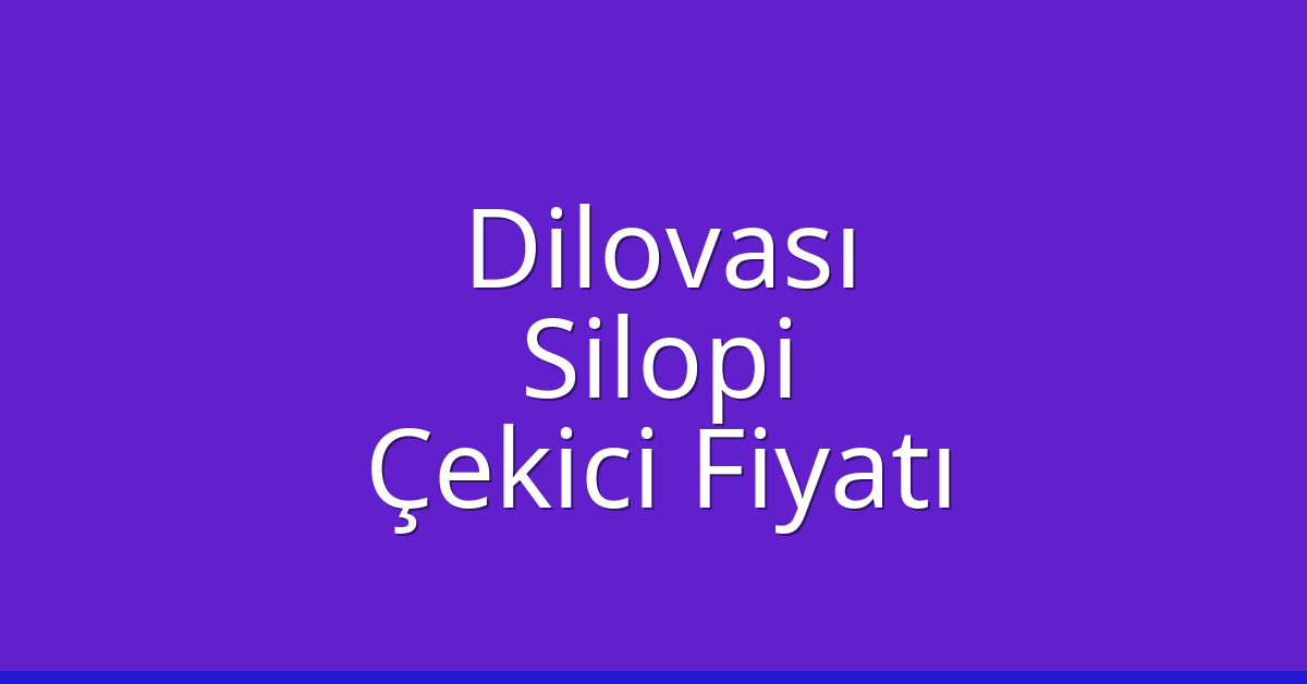 Dilovası Çekici Fiyatı – Silopi Oto Kurtarıcı Ücreti