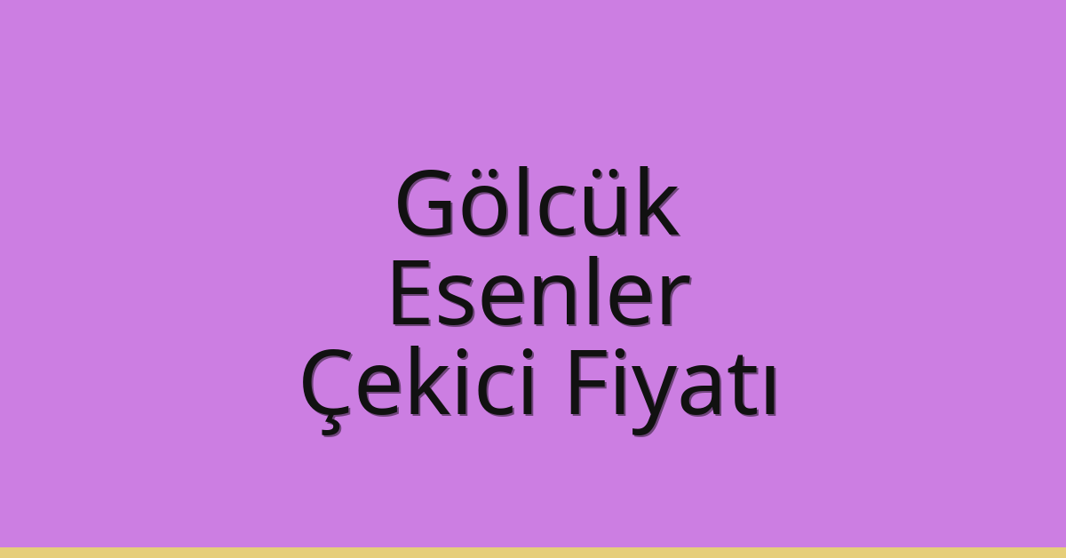 Gölcük Çekici Fiyatı – Esenler Oto Kurtarıcı Ücreti