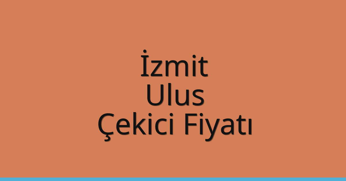 İzmit Çekici Fiyatı – Ulus Oto Kurtarıcı Ücreti