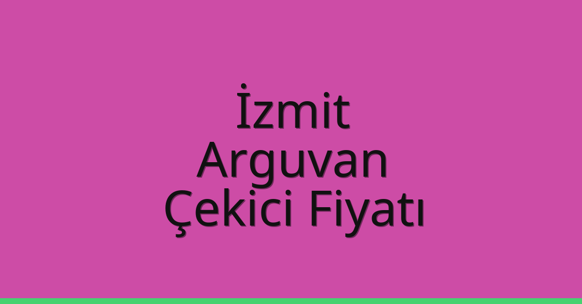 İzmit Çekici Fiyatı – Arguvan Oto Kurtarıcı Ücreti