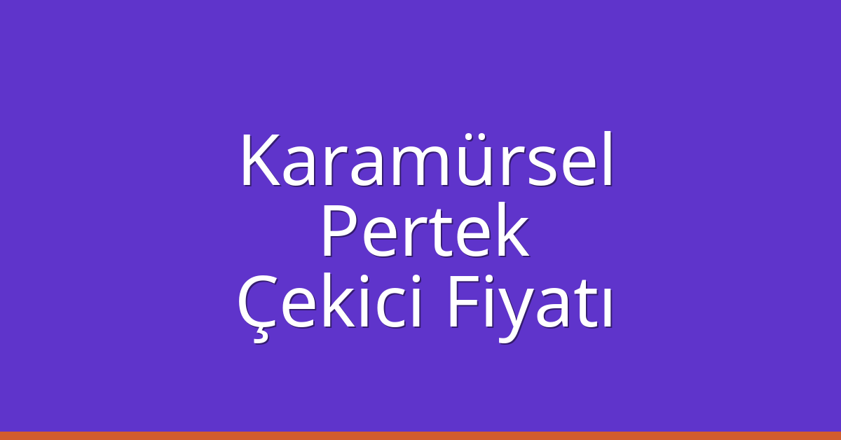 Karamürsel Çekici Fiyatı – Pertek Oto Kurtarıcı Ücreti