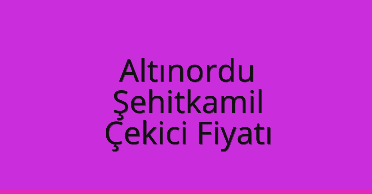 Altınordu Çekici Fiyatı – Şehitkamil Oto Kurtarıcı Ücreti