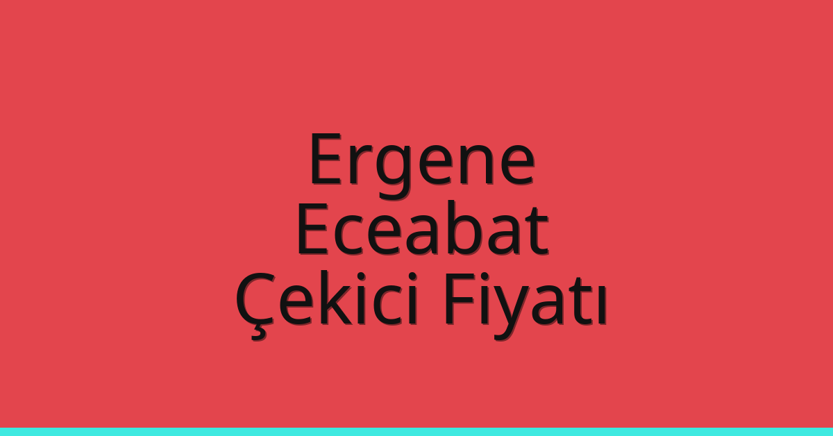 Ergene Çekici Fiyatı – Eceabat Oto Kurtarıcı Ücreti