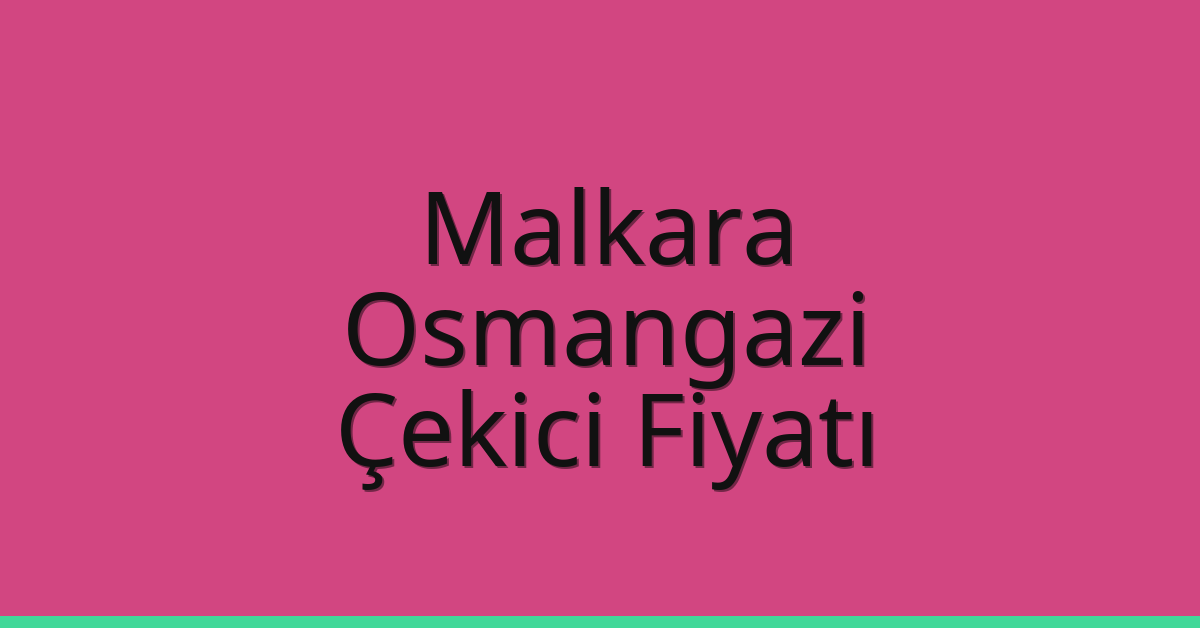 Malkara Çekici Fiyatı – Osmangazi Oto Kurtarıcı Ücreti