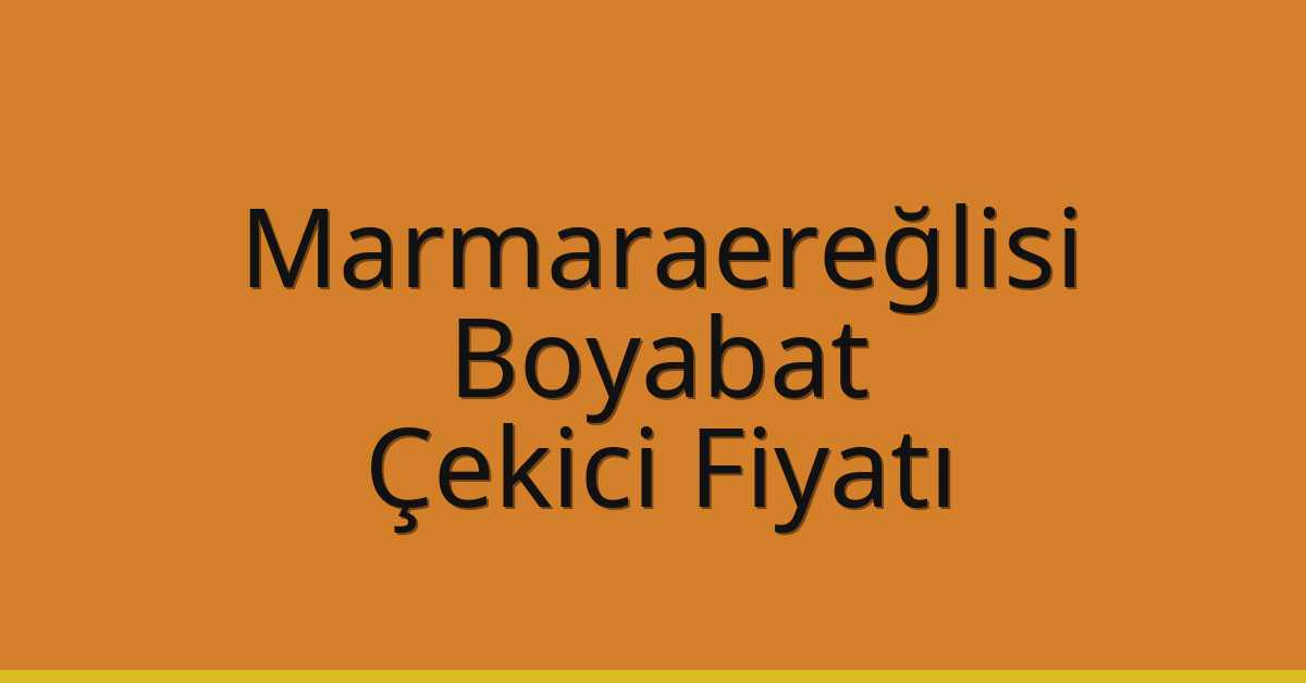 Marmaraereğlisi Çekici Fiyatı – Boyabat Oto Kurtarıcı Ücreti