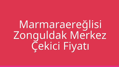 Marmaraereğlisi Çekici Fiyatı – Zonguldak Merkez Oto Kurtarıcı Ücreti