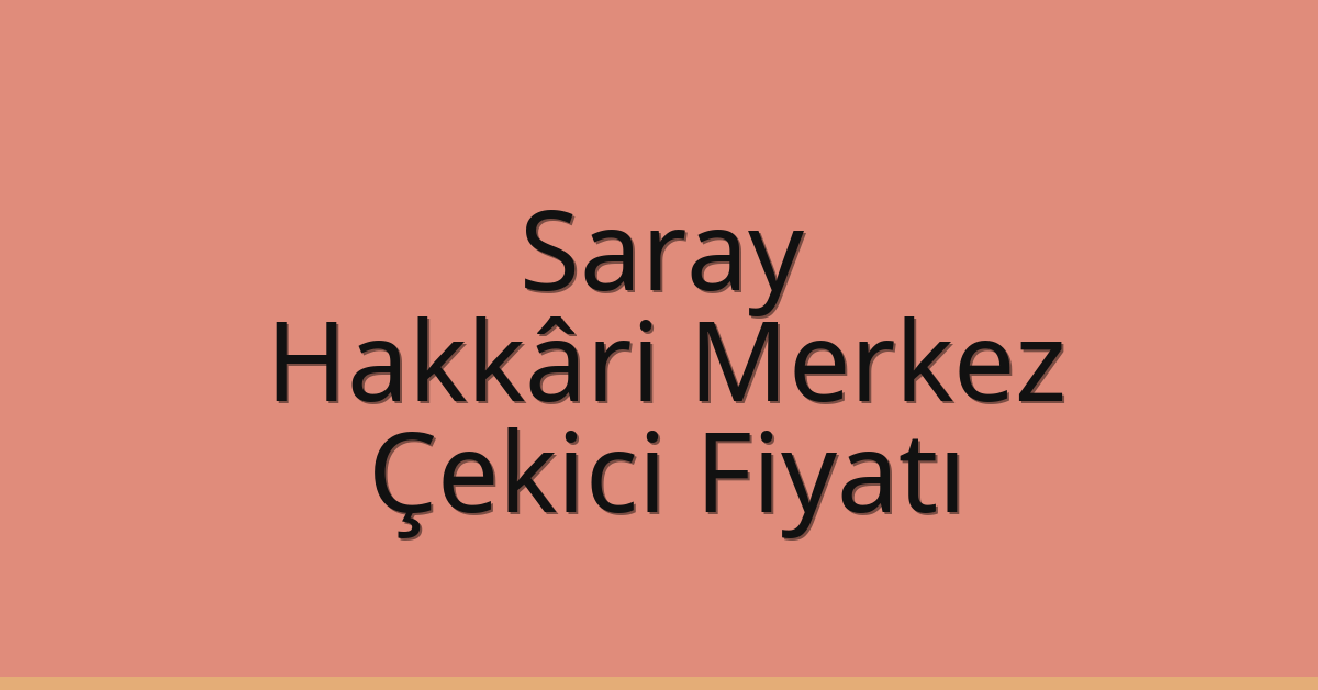 Saray Çekici Fiyatı – Hakkâri Merkez Oto Kurtarıcı Ücreti Saray Çekici Fiyatı – Hakkâri Merkez Oto Kurtarıcı Ücreti