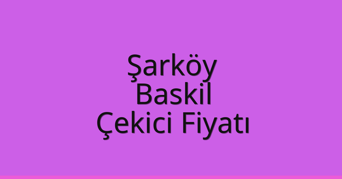 Şarköy Çekici Fiyatı – Baskil Oto Kurtarıcı Ücreti