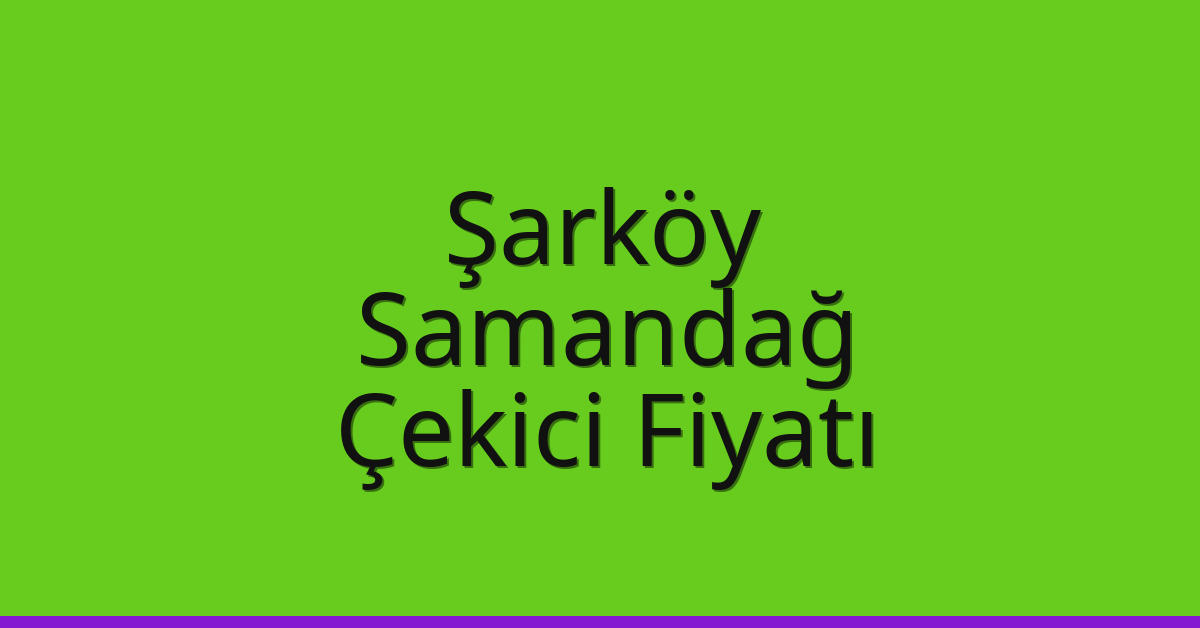 Şarköy Çekici Fiyatı - Samandağ Oto Kurtarıcı Ücreti Şarköy Çekici Fiyatı – Samandağ Oto Kurtarıcı Ücreti