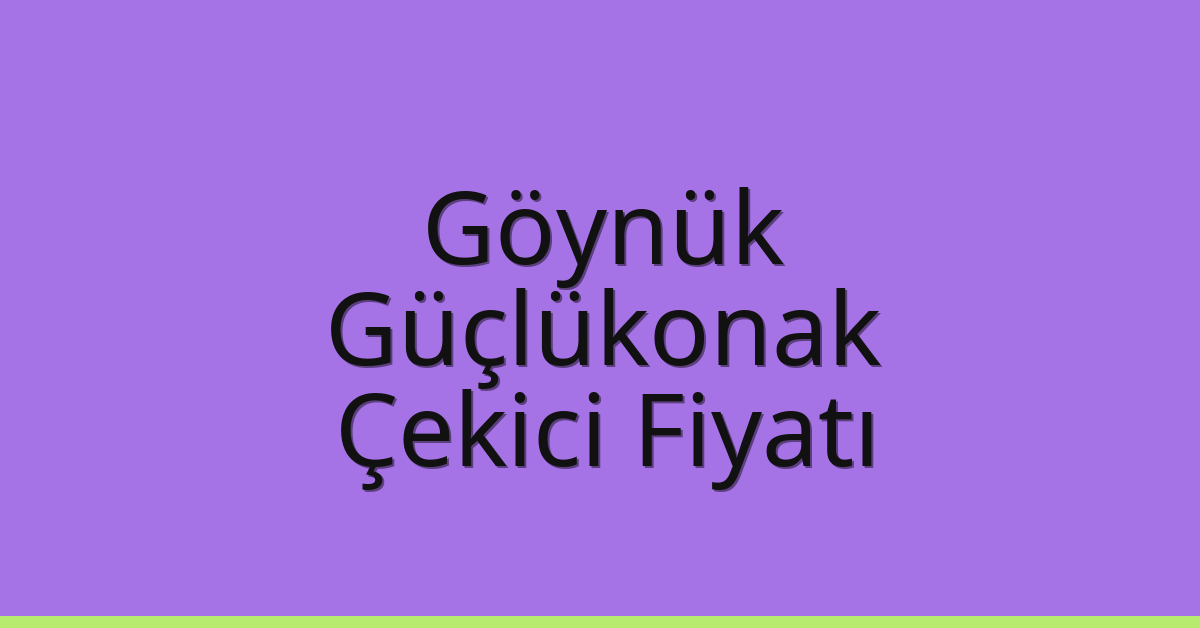 Göynük Çekici Fiyatı – Güçlükonak Oto Kurtarıcı Ücreti