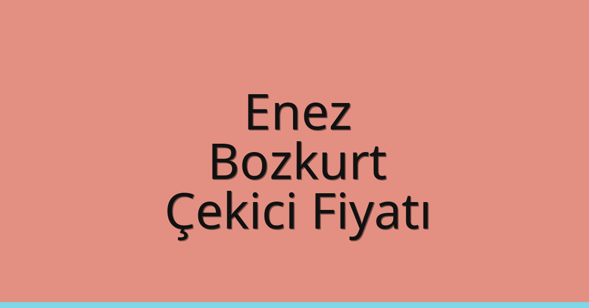 Enez Çekici Fiyatı – Bozkurt Oto Kurtarıcı Ücreti