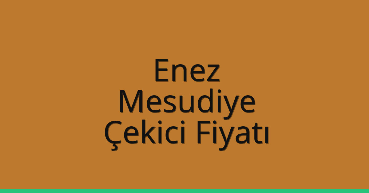 Enez Çekici Fiyatı – Mesudiye Oto Kurtarıcı Ücreti
