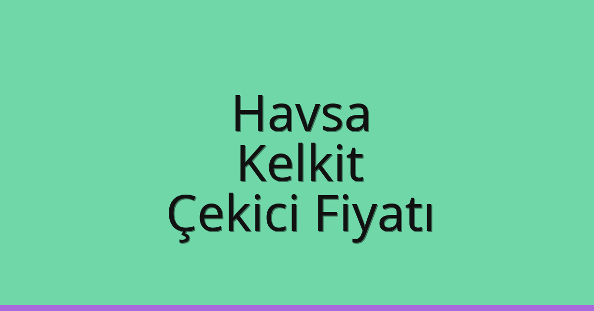 Havsa Çekici Fiyatı - Kelkit Oto Kurtarıcı Ücreti Havsa Çekici Fiyatı – Kelkit Oto Kurtarıcı Ücreti