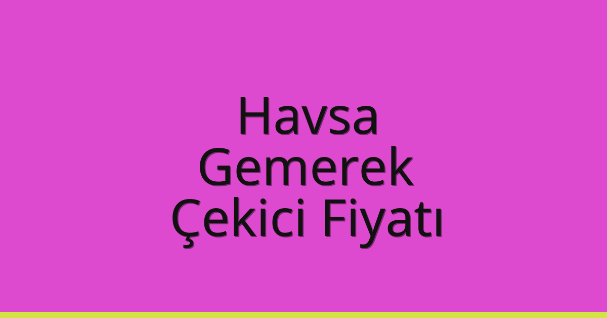 Havsa Çekici Fiyatı - Gemerek Oto Kurtarıcı Ücreti Havsa Çekici Fiyatı – Gemerek Oto Kurtarıcı Ücreti