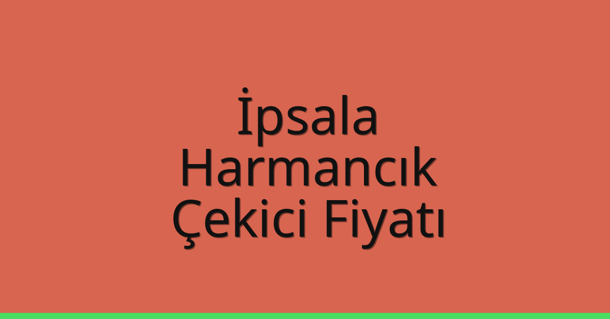 İpsala Çekici Fiyatı – Harmancık Oto Kurtarıcı Ücreti