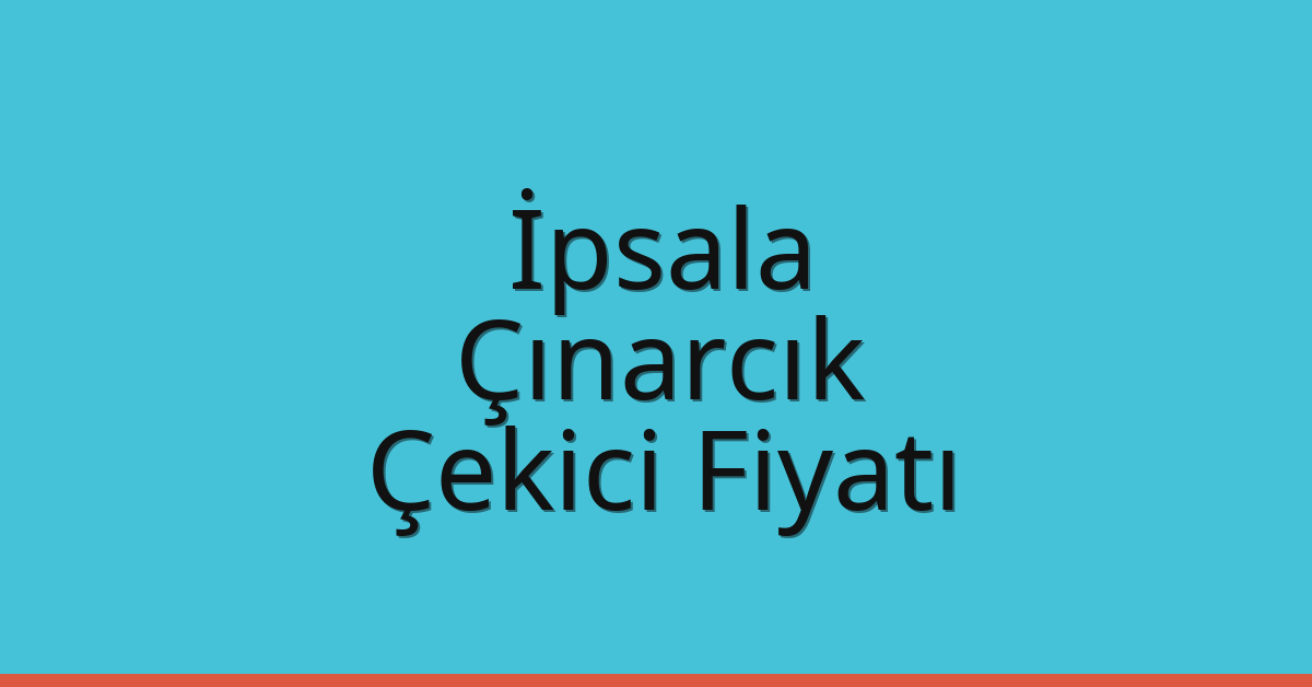 İpsala Çekici Fiyatı - Çınarcık Oto Kurtarıcı Ücreti İpsala Çekici Fiyatı – Çınarcık Oto Kurtarıcı Ücreti