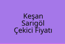 Keşan Çekici Fiyatı – Sarıgöl Oto Kurtarıcı Ücreti