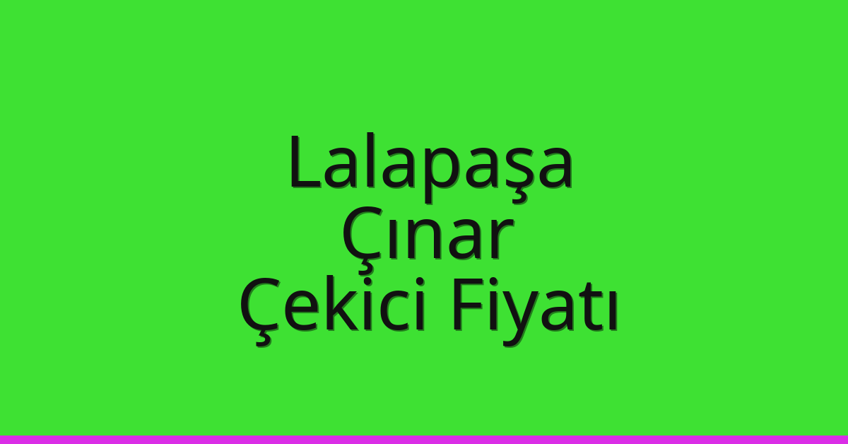 Lalapaşa Çekici Fiyatı – Çınar Oto Kurtarıcı Ücreti Lalapaşa Çekici Fiyatı – Çınar Oto Kurtarıcı Ücreti