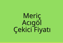 Meriç Çekici Fiyatı – Acıgöl Oto Kurtarıcı Ücreti