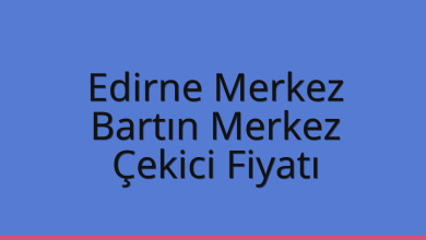 Edirne Merkez Çekici Fiyatı – Bartın Merkez Oto Kurtarıcı Ücreti