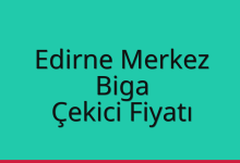Edirne Merkez Çekici Fiyatı – Biga Oto Kurtarıcı Ücreti